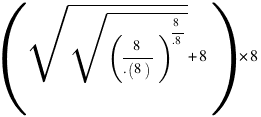 (sqrt{sqrt{(8/{.(8)})^{8/{.8}}}} + 8)*8 (sqrt{sqrt{(8/{.(8)})^{8/{.8}}}} + 8)*8