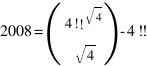 2008 = (matrix{2}{1}{{4!!^sqrt{4}} sqrt{4}}) - 4!!