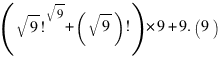 ({sqrt{9}!}^sqrt{9} + (sqrt{9})!)*9 + 9.(9)