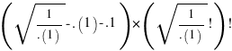 (sqrt{1/{.(1)}} -.(1)-.1)*(sqrt{1/{.(1)}}!)! (sqrt{1/{.(1)}} -.(1)-.1)*(sqrt{1/{.(1)}}!)!