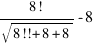 {8!}/sqrt{8!!+8+8} - 8