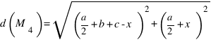 d(M_4) = sqrt{(a/2+b+c-x)^2 + (a/2+x)^2} d(M_4) = sqrt{(a/2+b+c-x)^2 + (a/2+x)^2}