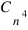 C_{n}^{4}