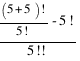 {{(5+5)!}/{5!}-5!}/{5!!} {{(5+5)!}/{5!}-5!}/{5!!}