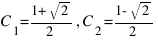 C_1 = {1 + sqrt{2}}/2, C_2 = {1 - sqrt{2}}/2