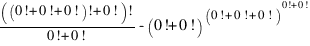 {((0!+0!+0!)!+0!)!}/{0!+0!} - (0!+0!)^{(0!+0!+0!)^{0!+0!}}