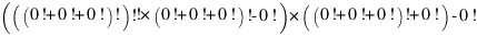 (((0!+0!+0!)!)!!*(0!+0!+0!)!-0!)*((0!+0!+0!)!+0!)-0!