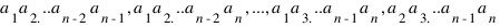 a_1a_2...a_{n-2}a_{n-1}, a_1a_2...a_{n-2}a_n,..., a_1a_3...a_{n-1}a_n, a_2a_3...a_{n-1}a_n