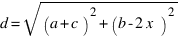 d = sqrt{(a+c)^2 + (b-2x)^2} d = sqrt{(a+c)^2 + (b-2x)^2}