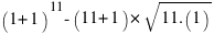 (1+1)^11 - (11+1)*sqrt{11.(1)} (1+1)^11 - (11+1)*sqrt{11.(1)}
