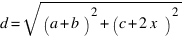 d = sqrt{(a +b)^2 + (c+2x)^2}