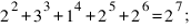 2^2+3^3+1^4+2^5+2^6=2^7; 2^2+3^3+1^4+2^5+2^6=2^7;
