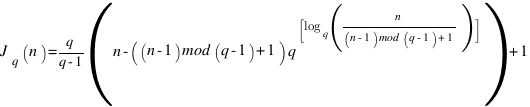 J_q(n) = q/{q-1}(n-((n-1)mod(q-1)+1)q^{[log_q(n/{(n-1)mod(q-1)+1})]}) + 1