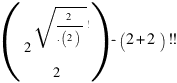 (matrix{2}{1}{2^{sqrt{2/{.(2)}}!} 2}) - (2+2)!!