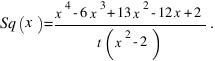 Sq(x) = {x^4-6x^3+13x^2-12x+2}/ {t(x^2-2)}.