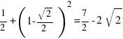 1/2 + (1-sqrt{2}/2)^2 = 7/2 - 2sqrt{2}