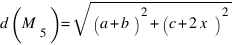d(M_5) = sqrt{(a +b)^2 + (c+2x)^2}