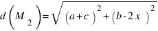 d(M_2) = sqrt{(a+c)^2 + (b-2x)^2}