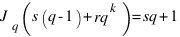 J_q(s(q-1)+rq^k) = sq+1 J_q(s(q-1)+rq^k) = sq+1