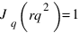 J_q(rq^2) = 1 J_q(rq^2) = 1