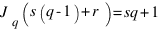 J_q(s(q-1)+r) = sq+1 J_q(s(q-1)+r) = sq+1