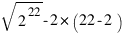 sqrt{2^22} - 2*(22-2)