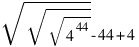 sqrt{sqrt{sqrt{4^44}}} - 44 + 4